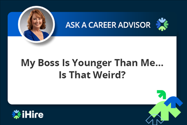 ihire ask a career advisor my boss is younger than me is that weird