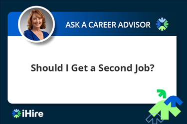 ihire ask a career advisor should i get a second job