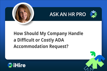 How Should My Company Handle a Difficult or Costly ADA Accommodation Request