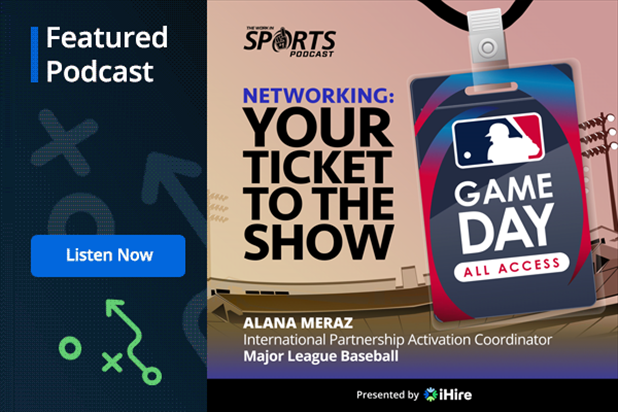 WorkInSports Podcast: Networking: Your Ticket to the Show Alana Meraz