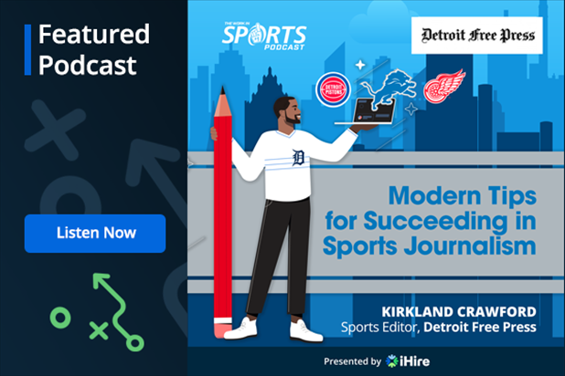 WorkInSports Podcast: Sports Journalism w/Detroit Free Press Kirkland Crawford