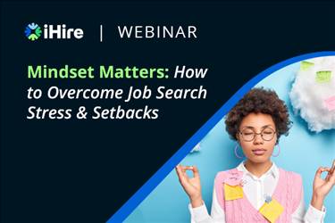 Mindset Matters: How to Overcome Job Search Stress & Setbacks [Webinar]