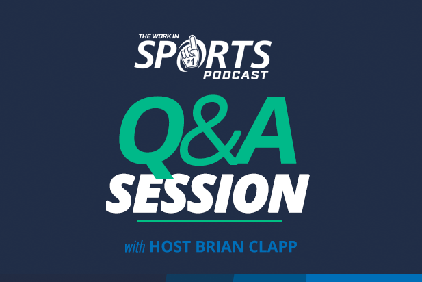 WorkInSports Podcast: Q&A Session with Host Brian Clapp