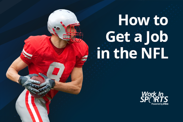 How to Get a Job in the NFL & Make a Career Out of Your Passion for Football