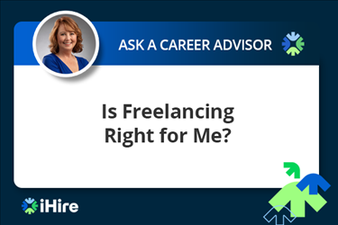 ihire ask a career advisor is freelancing right for me