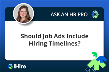 ihire ask an hr pro should job ads include hiring timelines
