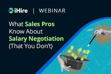 What Sales Pros Know About Salary Negotiation (That You Don’t) [Video Webinar]