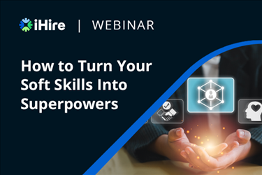 How to Turn Your Soft Skills Into Superpowers [Video Webinar]