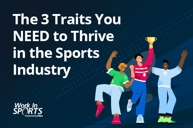 The 3 Traits You NEED to Thrive in the Sports Industry