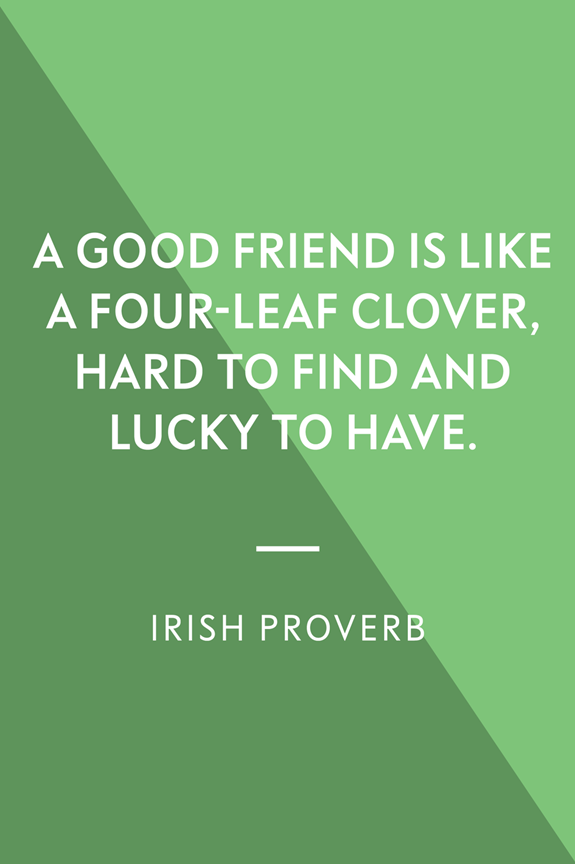 a good friend is like a four-leaf clover, hard to find and lucky to have