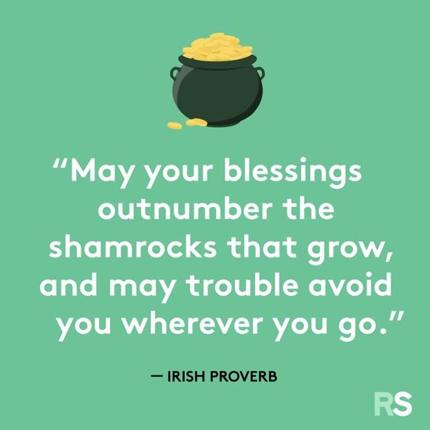 may your blessings outnumber the shamrocks that grow irish proverb