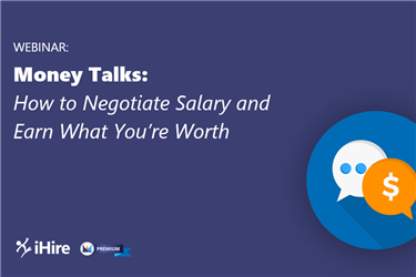 Money Talks: How to Negotiate Salary and Earn What You’re Worth [Premium Webinar]