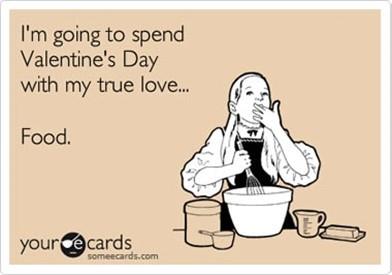 i'm going to spend valentine's day with my true love food meme