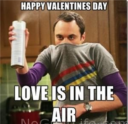 Meme: "Happy Valentine's Day. Love is in the air."