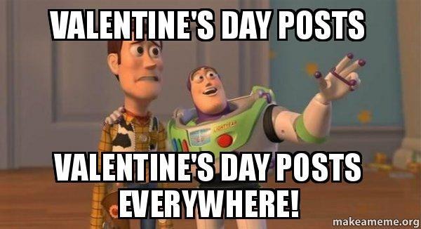 valentine's day posts valentine's day posts everywhere meme