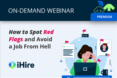 How to Spot Red Flags and Avoid a Job From Hell [Premium Webinar]