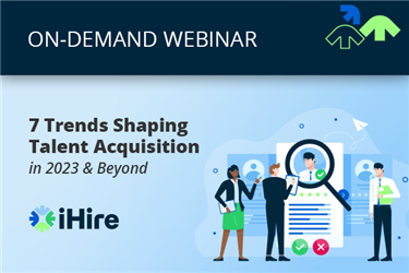 7 Trends Shaping Talent Acquisition in 2023 & Beyond