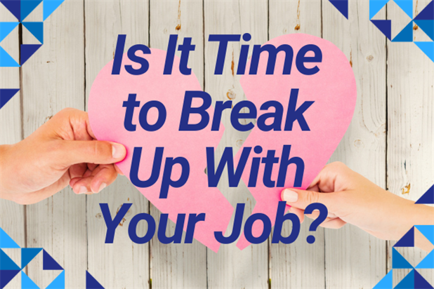 Is it time to break up with your job?