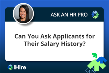 ihire ask an hr pro can you ask applicants for their salary history