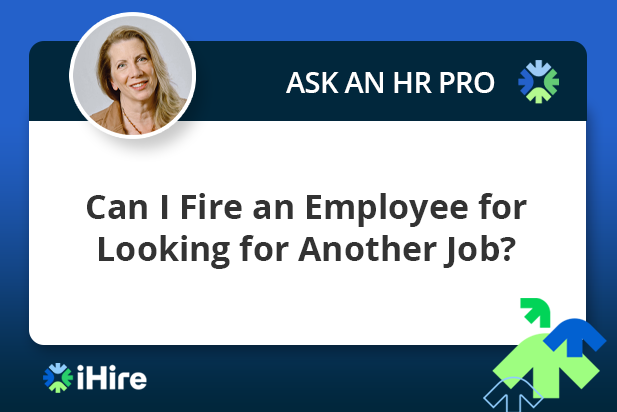 Can I Fire an Employee for Looking for Another Job?