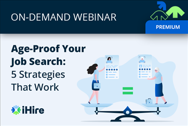 Age-Proof Your Job Search: 5 Strategies That Work [Video Webinar]