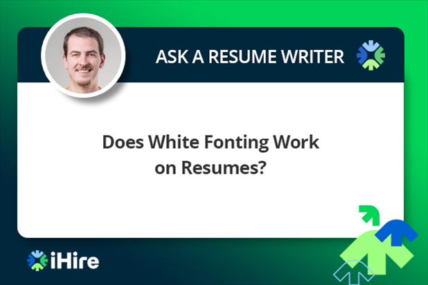 ihire ask a resume writer does white fonting work on resumes