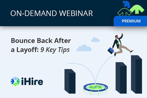 Bounce Back After a Layoff: 9 Key Tips [Premium Webinar]