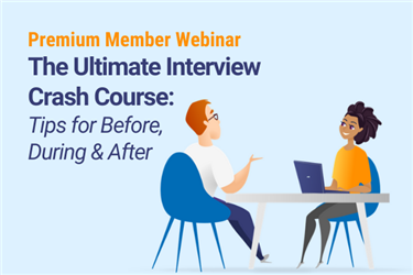 The Ultimate Interview Crash Course: Tips for Before, During & After [Premium Webinar]