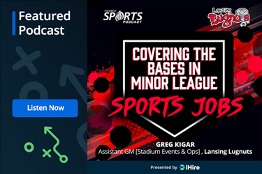 WorkInSports Podcast: Covering the Bases in Minor League Sports