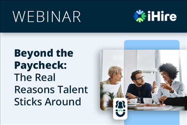 Beyond the Paycheck: The Real Reasons Talent Sticks Around [Webinar]