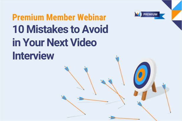 10 Mistakes to Avoid in Your Next Video Interview [Premium Webinar]