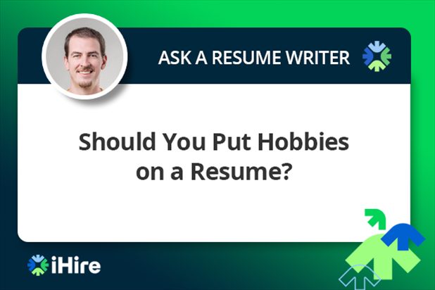 ihire ask a resume writer should you put hobbies on a resume