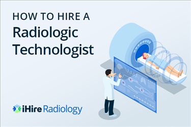 How to Hire a radiologic technologist