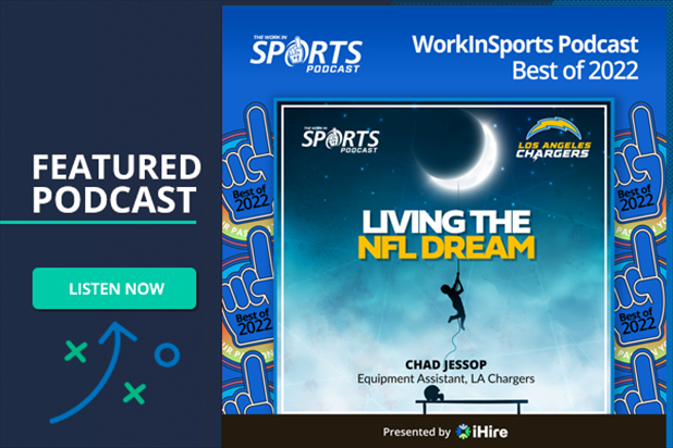 Best of WorkInSports Podcast 2022: Los Angeles Chargers Equipment Assistant Chad Jessop