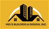 Mel's builders & design inc.