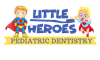 Little Heroes Pediatric Dentistry