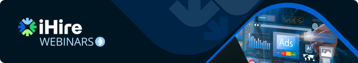 iHire Webinar - After the Job Post: 6 Moves That Drive Better Applicants