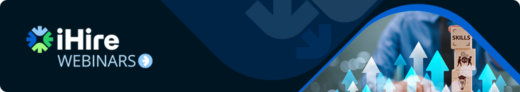 iHire Webinars - Skills Over Degrees: The Future of Hiring