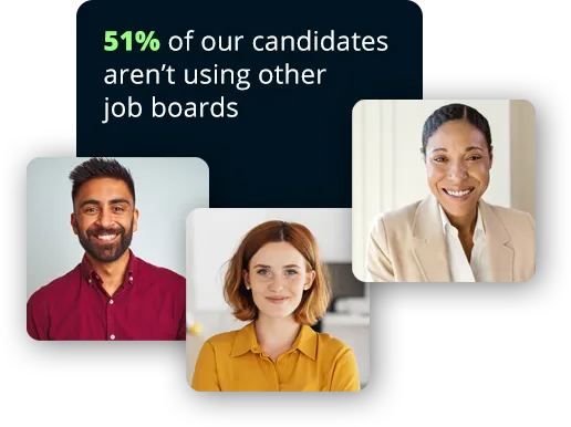 51% of our candidates aren't using other job boards